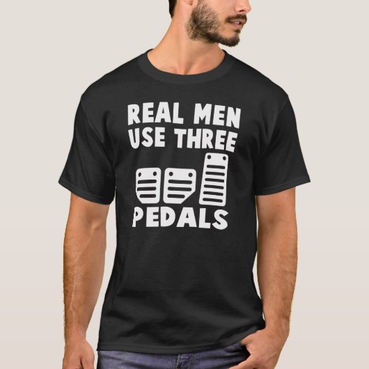 REAL MAN GEBRUIK DRIE PEDALS T-SHIRT (Voorkant)
