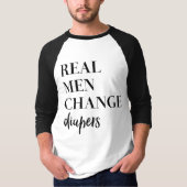 Real Mannen Change Diapers quote T-Shirt (Voorkant)