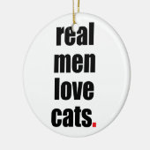 Real Mannen Love Cats Ornament (Links)