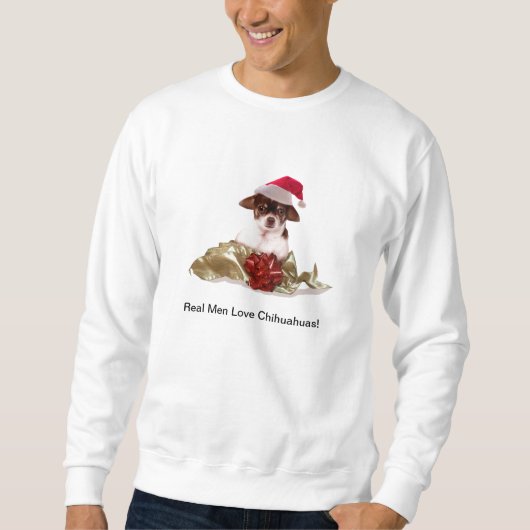 "Real Mannen Love Chihuahuas" Mannen Sweatshirt (Voorkant)