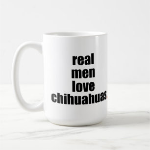 Real Mannen Love Chihuahuas Mok