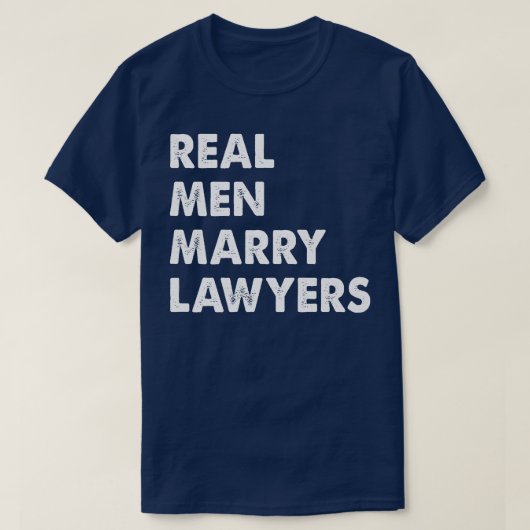 Real Mannen Marry Lawyer Husband T-shirt (Design voorkant)