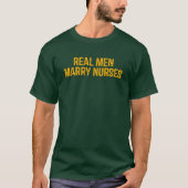 Real Mannen Marry Nurses. T-shirt (Voorkant)