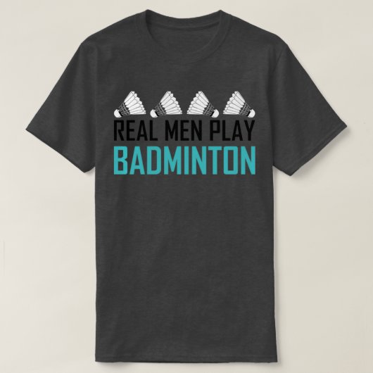 Real Mannen Play Badminton 1 T-shirt (Design voorkant)