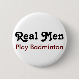Real Mannen Play Badminton Ronde Button 5,7 Cm