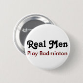 Real Mannen Play Badminton Ronde Button 5,7 Cm (Voorkant /achterkant)