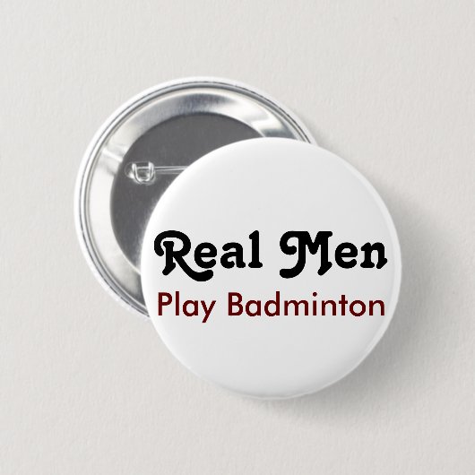Real Mannen Play Badminton Ronde Button 5,7 Cm (Voorkant /achterkant)