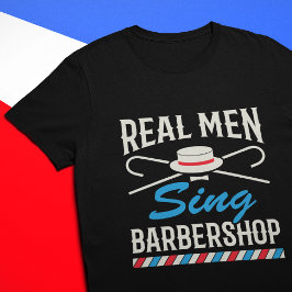 Real Mannen Sing Barbershop Quartet Singer T-shirt