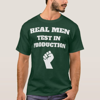 Real Mannen Test in Production Computer Science Pr T-shirt