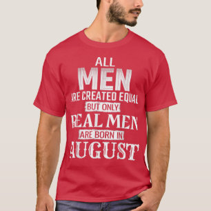 Real Mannen worden in augustus geboren - Funny Bir T-shirt