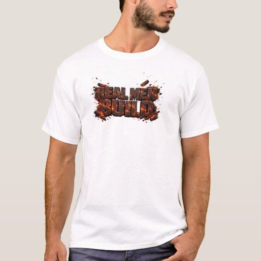 Real Men Build Lava Fire Carpenter T-shirt (Voorkant)
