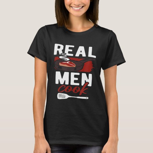 Real Men Cook Man Chef Food  Meat Cooking Restaura T-shirt (Voorkant)