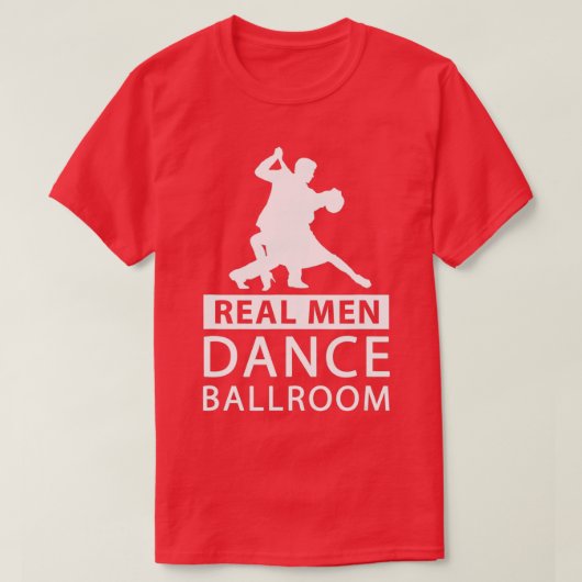Real Men Dance Ballroom  Ballroom Dance  for Men  T-shirt (Design voorkant)