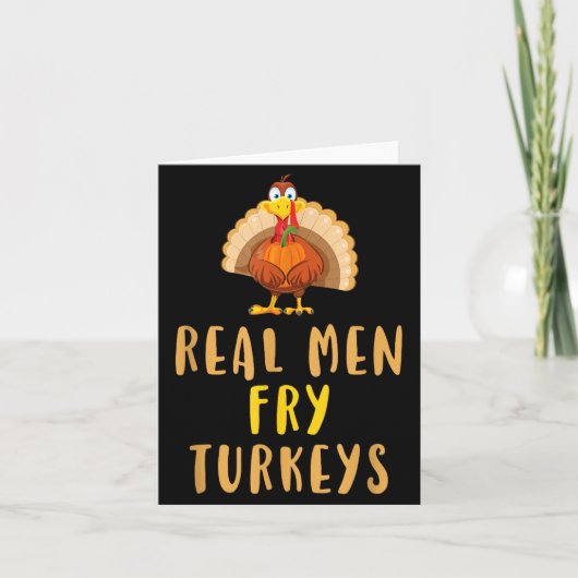 Real Men Fry Turkeys Thanksgiving Funny Christmas  Kaart (Voorkant)