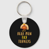 Real Men Fry Turkeys Thanksgiving Funny Christmas  Sleutelhanger (Voorkant)