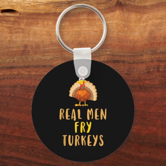 Real Men Fry Turkeys Thanksgiving Funny Christmas  Sleutelhanger (Voorkant)