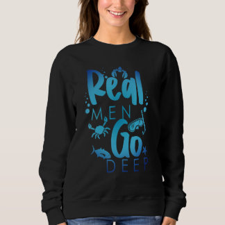 Real Men Go Deep Freediving Snorkeling Scuba Diver Trui