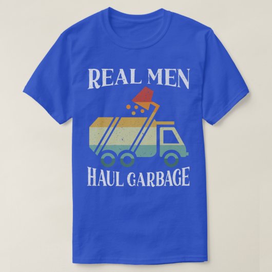 Real Men Haul Garbage Trucks Trash Garbage Collect T-shirt (Design voorkant)