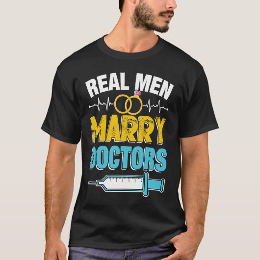 Real Men Marry Doctors Med School Medical Students T-shirt (Voorkant)
