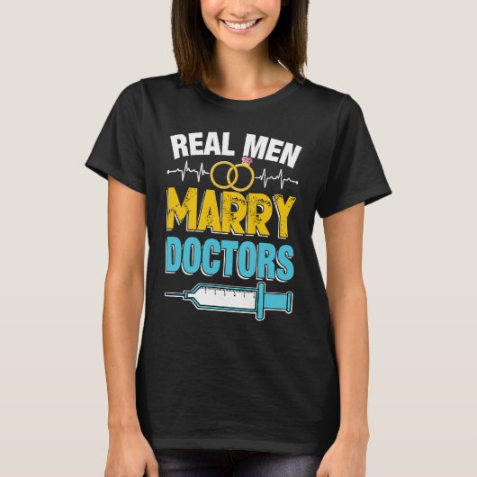 Real Men Marry Doctors Med School Medical Students T-shirt (Voorkant)