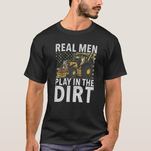 Real Men Play In Dirt  Construction Workers & Cons T-shirt (Voorkant)