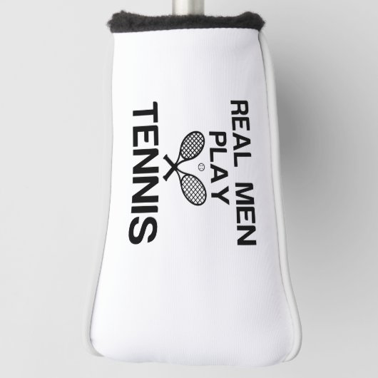 REAL MEN PLAY TENNIS GOLFHEADCOVER (Draai 90)