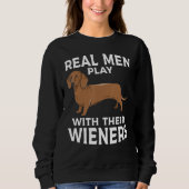 Real men play with their Weiners Funny Dachshund D Trui (Voorkant)
