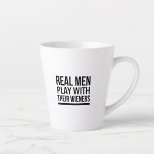 Real men play with their weiners latte mok
