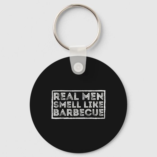 Real Men Smell Like Byrbecue - Bbq Smoker Byrbecue Sleutelhanger (Voorkant)