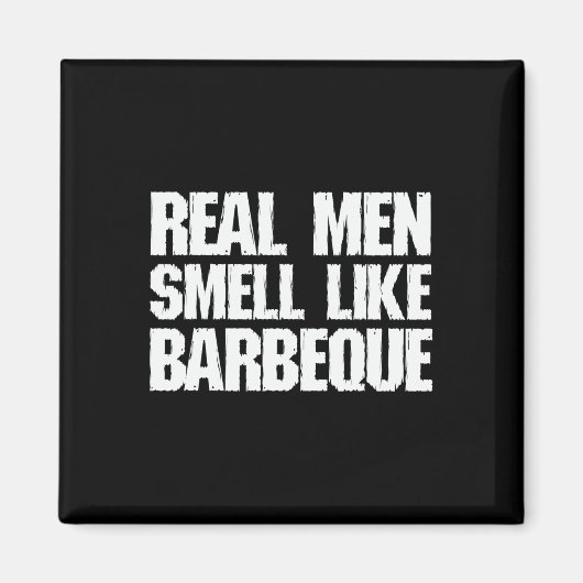 Real Men Smell Like Byrbeque Grilling Bbq Dad Fath Magneet (Voorkant)
