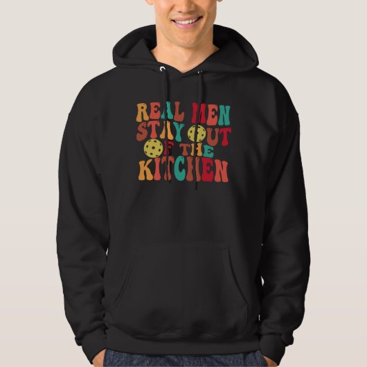 Real Men Stay Out Of Kitchen Pickleball Cool Retro Hoodie (Voorkant)