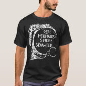 Real Mermaids Smoke Seaweed Adult Pot Humor Weed S T-shirt (Voorkant)