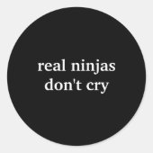 Real Ninjas Dont Cry  Ronde Sticker (Voorkant)