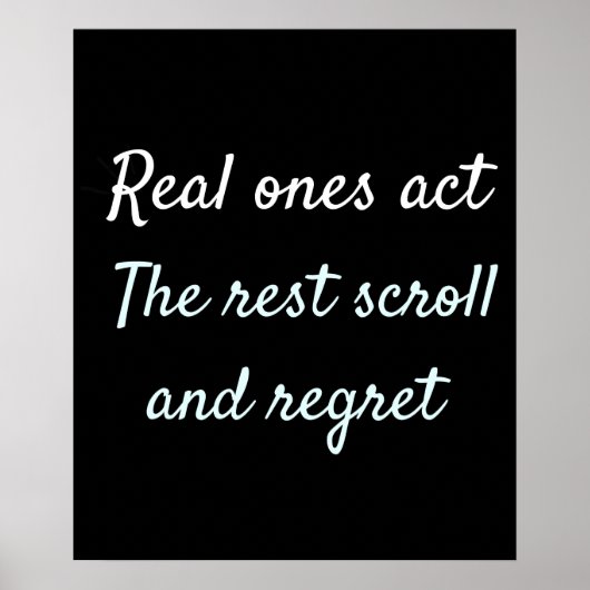 Real Ones Act Motiverende Quote Ontwerp Poster (Voorkant)