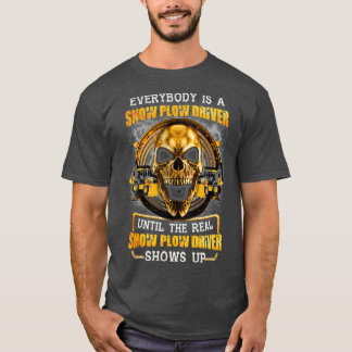 Real Snow Plow Driver T-shirt