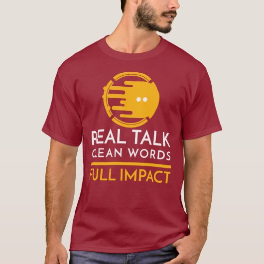 Real Talk. Clean Words. Full Impact T-shirt (Voorkant)