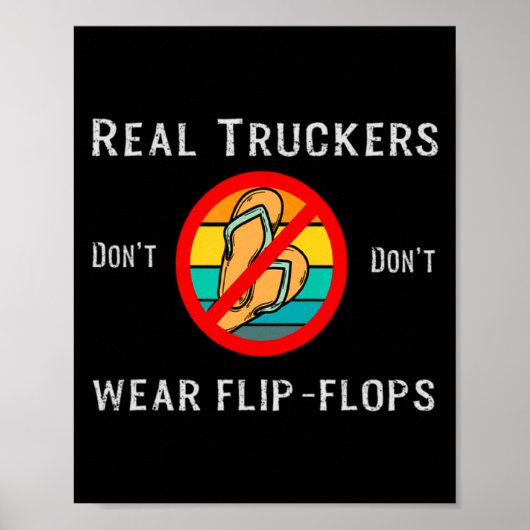 Real Truckers Dont Dont Wear Flip Flops  Poster (Voorkant)