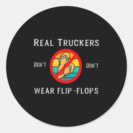 Real Truckers Dont Dont Wear Flip Flops  Ronde Sticker (Voorkant)