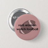 Real Women Watch Football Button (Voorkant /achterkant)