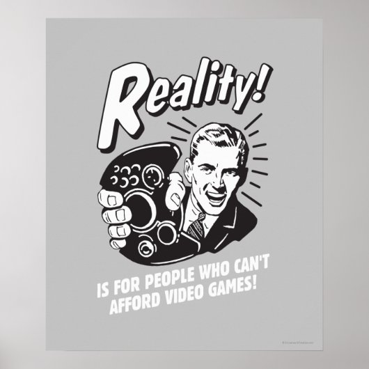 Realiteit: geen Afford Video Games Poster (Voorkant)