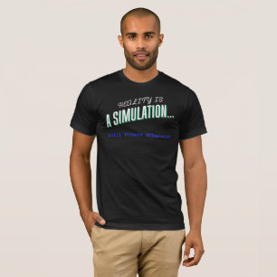 Realiteit is een simulatie - Filosofie T-shirt