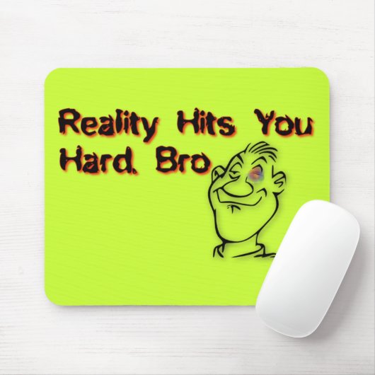 Realiteit past bij je harde Bro Muismat (Met muis)