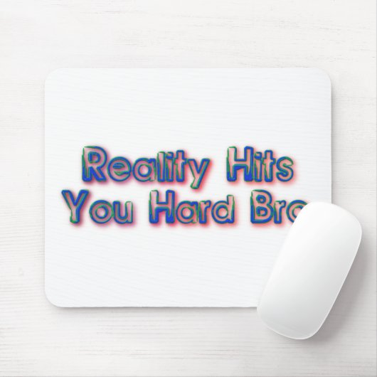 Realiteit past bij je harde Bro Muismat (Met muis)