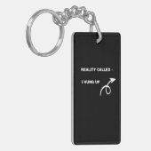 Reality Called, I Hung Up – Humor attitude Sleutel Sleutelhanger (Voorkant Links)