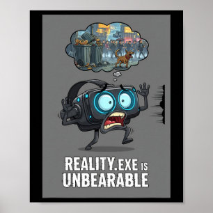 Reality Exe Is Ondraaglijk Grappige Gamer Vr Gamin Poster