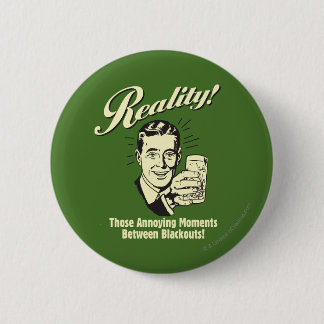 Reality: Moments Between Blackouts Ronde Button 5,7 Cm