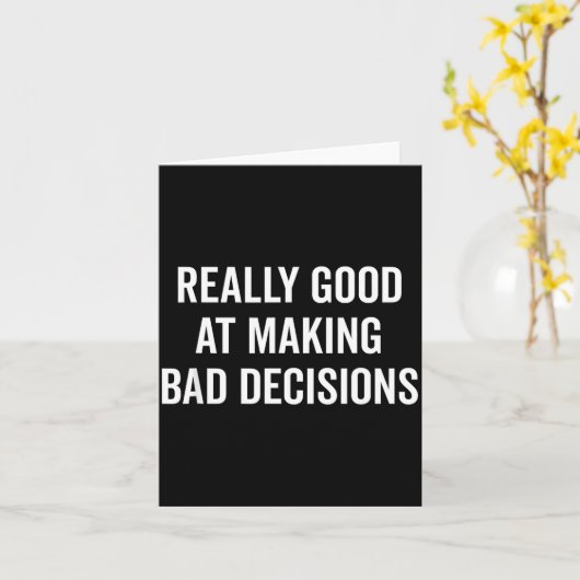 Really Good At Making Bad Decisions Funny Quote Kaart (Gele Bloem)
