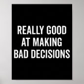 Really Good At Making Bad Decisions Funny Quote Poster (Voorkant)