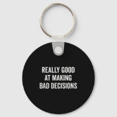 Really Good At Making Bad Decisions Funny Quote  Sleutelhanger (Voorkant)