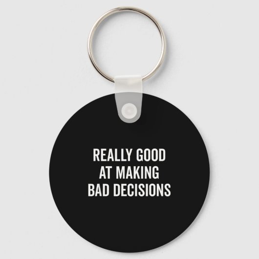 Really Good At Making Bad Decisions Funny Quote Sleutelhanger (Voorkant)